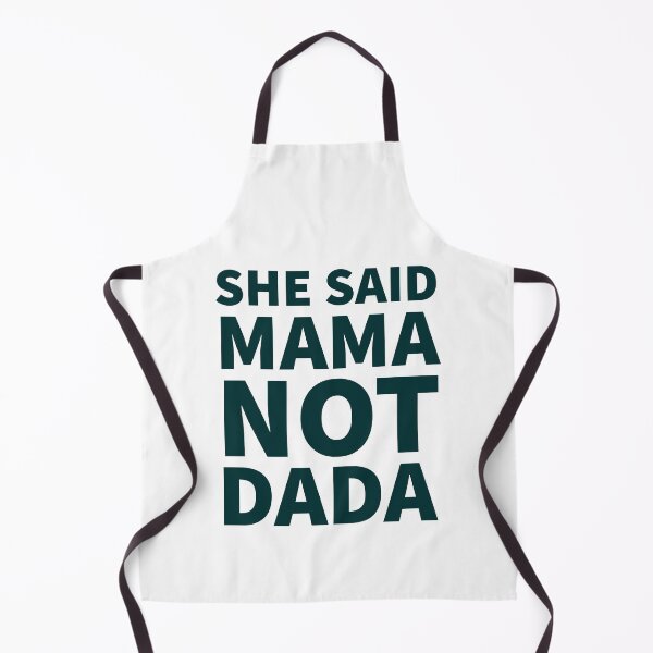 Item preview, She Said Mama Not Dada designed and sold by JirfHend.
