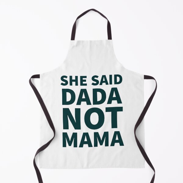 Item preview,  She Said Dada Not Mama designed and sold by JirfHend.