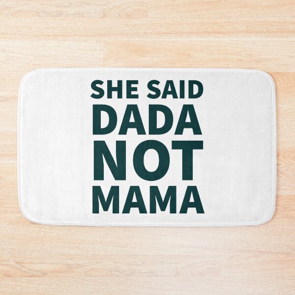 Item preview,  She Said Dada Not Mama designed and sold by JirfHend.
