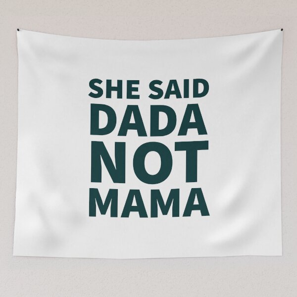 Item preview,  She Said Dada Not Mama designed and sold by JirfHend.