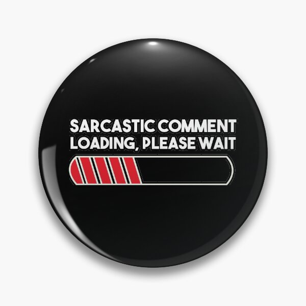 Item preview, Sarcastic Comment Loading Please Wait Funny Sarcasm Humor for Men Women designed and sold by Yassineea65.