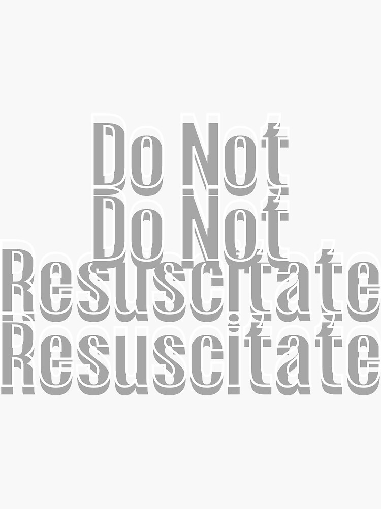 "Do not resuscitate" Sticker by Tauqeer Redbubble