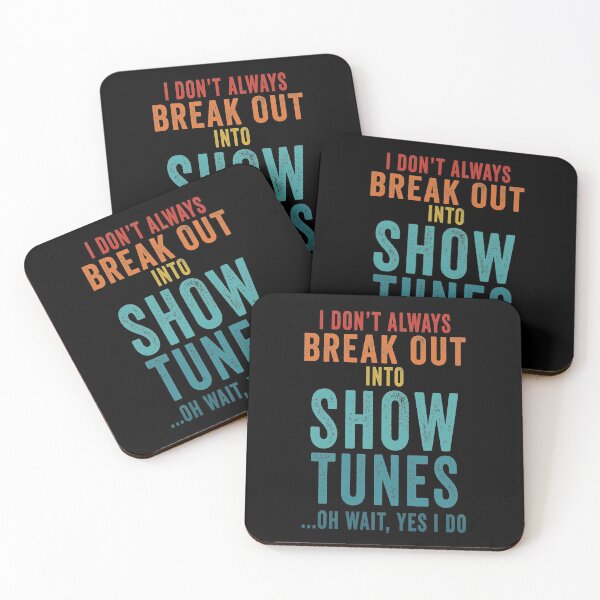 Item preview, I Don't Always Break Out Into Show Tunes ...Oh Wait Yes I Do designed and sold by AmalGr.
