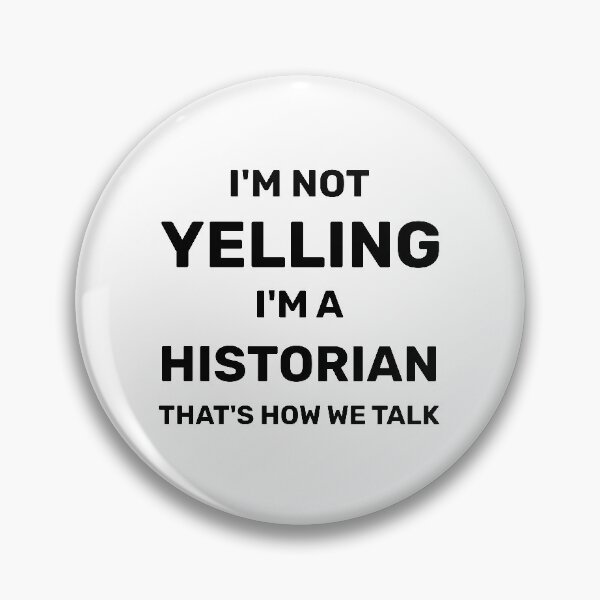 Artikelvorschau, I'm Not Yelling I'm A Historian That's How We Talk - Historian Gift entworfen und verkauft von Yay Design.