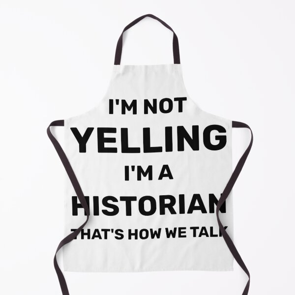 Item preview, I'm Not Yelling I'm A Historian That's How We Talk - Historian Gift designed and sold by Yay Design.