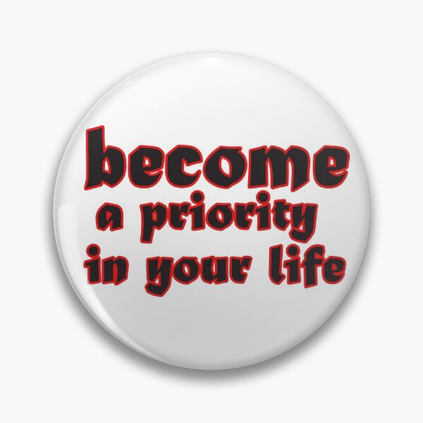 Item preview, become a priority in your life, quotes designed and sold by adjamine.