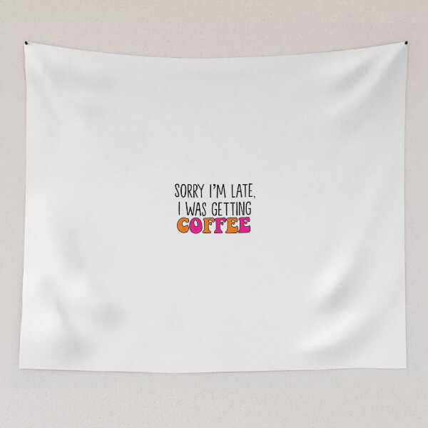 Item preview, Sorry I'm Late, I Was Getting Coffee Pink and Orange designed and sold by designsbyem5.