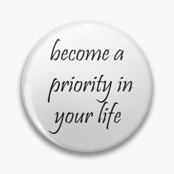 Item preview, become a priority in your life, quotes designed and sold by adjamine.