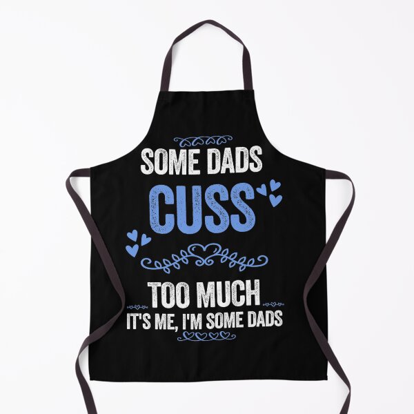 Item preview, Some Dads Cuss Too Much It's me I'm Some Dads - designed and sold by PinkyTree.