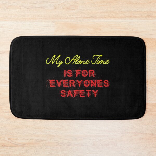Item preview, My Alone Time is for Everyone's Safety designed and sold by JEMILLERDESIGNS.