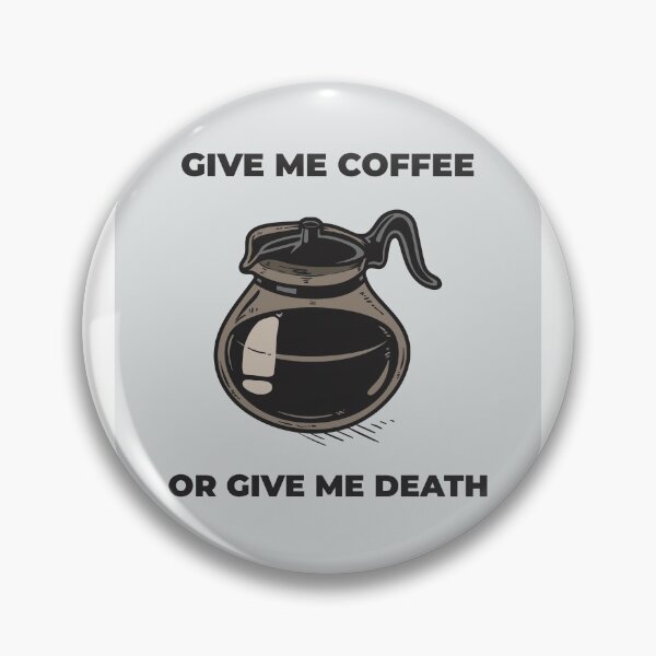 Artikelvorschau, Gib mir Kaffee oder gib mir den Tod entworfen und verkauft von FreeWillDesign.