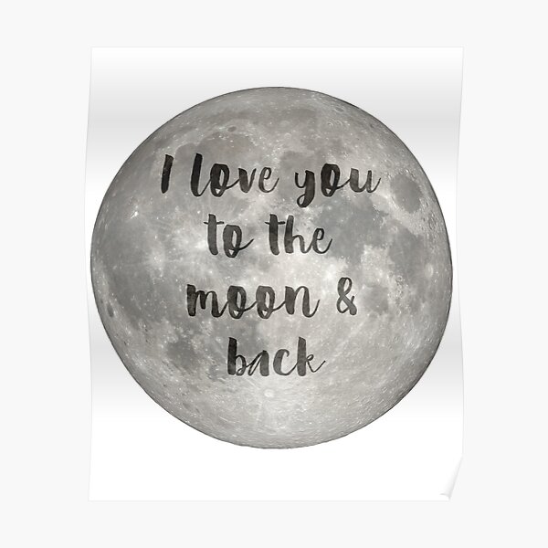 I Love You To The Moon And Back Posters Redbubble