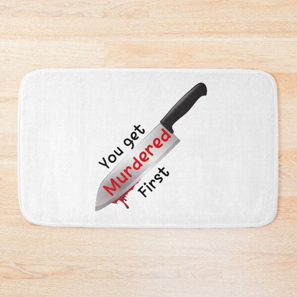 Item preview, you get murdered first designed and sold by November17th.