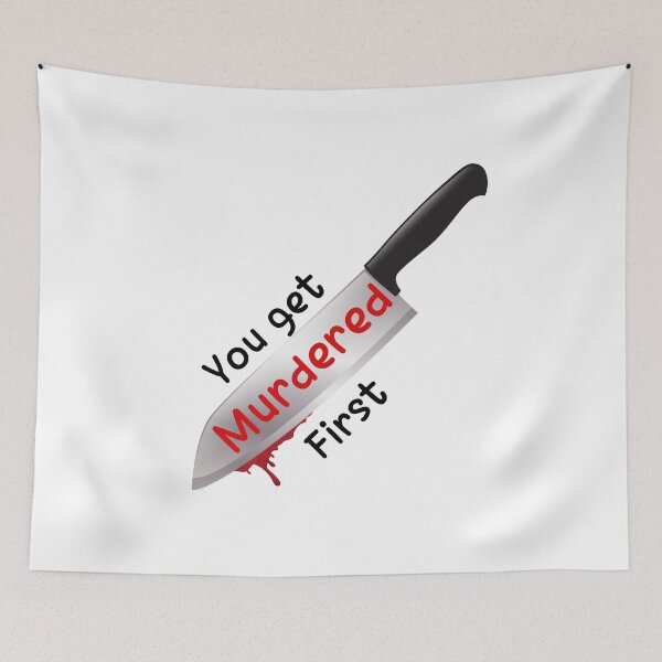 Item preview, you get murdered first designed and sold by November17th.