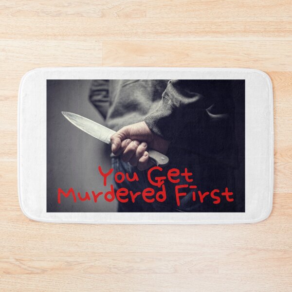 Item preview, you get murdered first designed and sold by November17th.