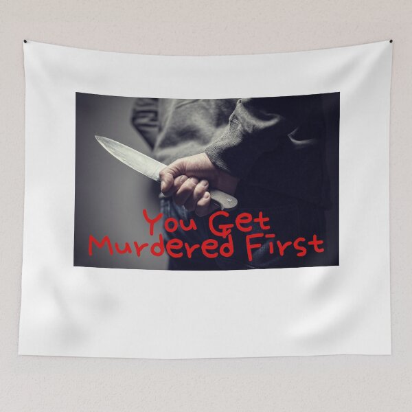 Item preview, you get murdered first designed and sold by November17th.