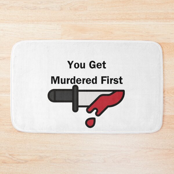 Item preview, you get murdered first designed and sold by November17th.
