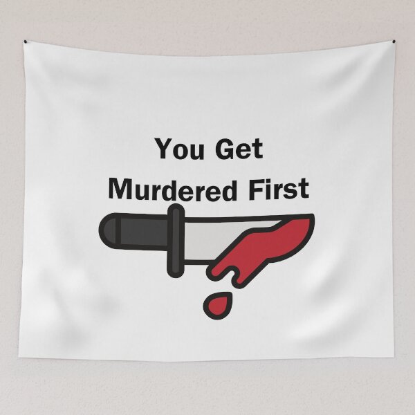 Item preview, you get murdered first designed and sold by November17th.