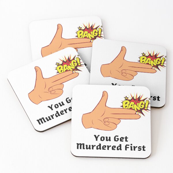 Item preview, you get murdered first designed and sold by November17th.