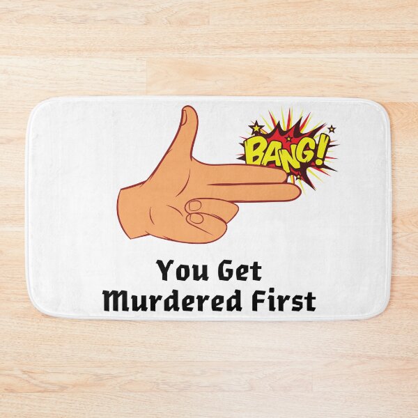 Item preview, you get murdered first designed and sold by November17th.