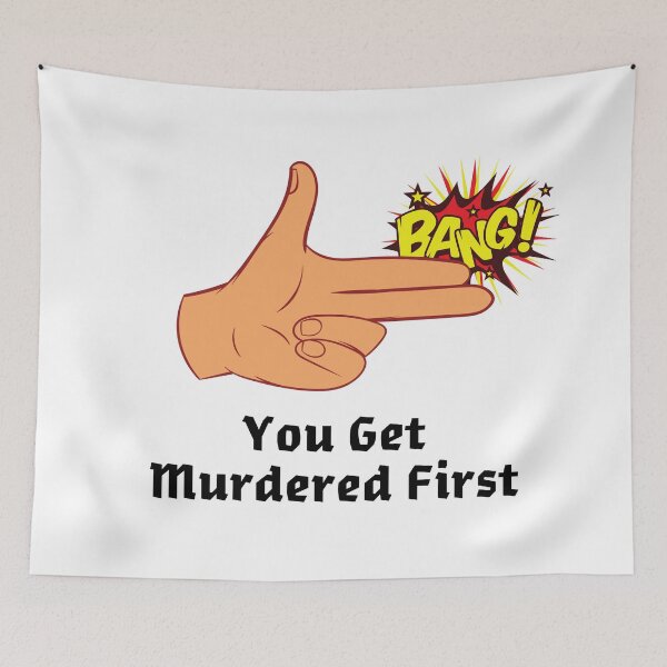 Item preview, you get murdered first designed and sold by November17th.