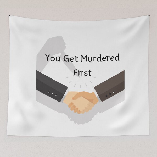 Item preview, you get murdered first designed and sold by November17th.