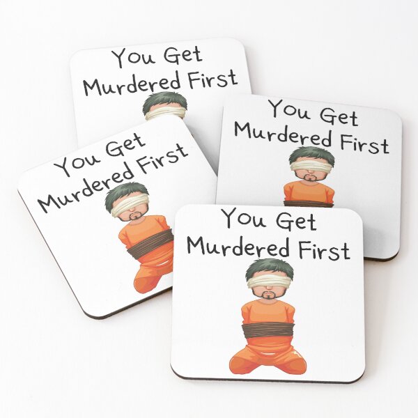 Item preview, you get murdered first designed and sold by November17th.