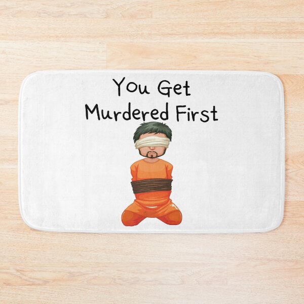 Item preview, you get murdered first designed and sold by November17th.