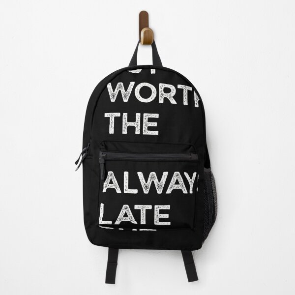 Item preview, Always Late But Worth The Wait designed and sold by Teelightful.