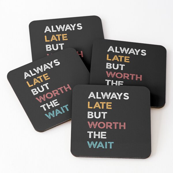 Item preview, Always Late But Worth The Wait Retro designed and sold by Teelightful.