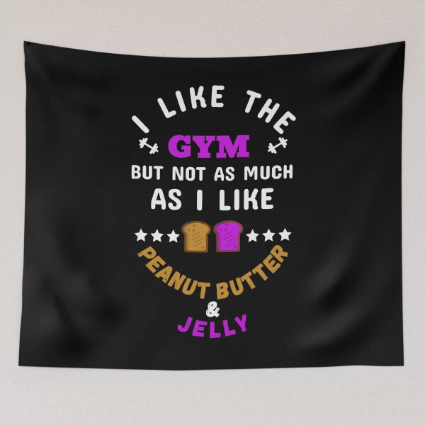 Item preview, I Like The Gym, But Not As Much As I Like Peanut Butter & Jelly White - Funny Gym designed and sold by GymWearDepot.