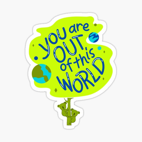 Awesome Products-Your out of this world- Abstract Graphic Arts by Prishea Sticker