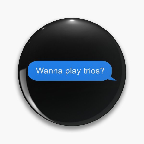 Item preview, Wanna play trios gamer text message designed and sold by ind3finite.