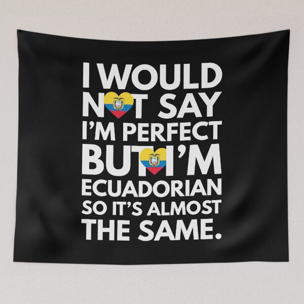 Item preview, I would not say I am Perfect - But I am Ecuadorian from Ecuador designed and sold by elhefe.