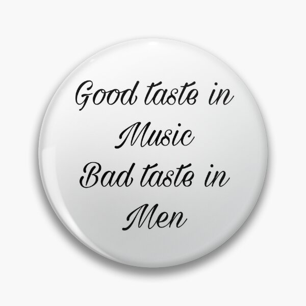 Item preview, Good Taste In Music Bad Taste In Men designed and sold by Yeewen88.