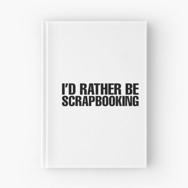 Item preview, I'd Rather Be Scrapbooking designed and sold by obedtheartist.