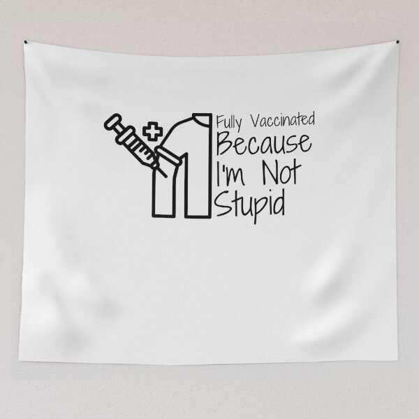 Item preview, Fully Vaccinated Because I'm Not Stupid designed and sold by ThebestArtshop.