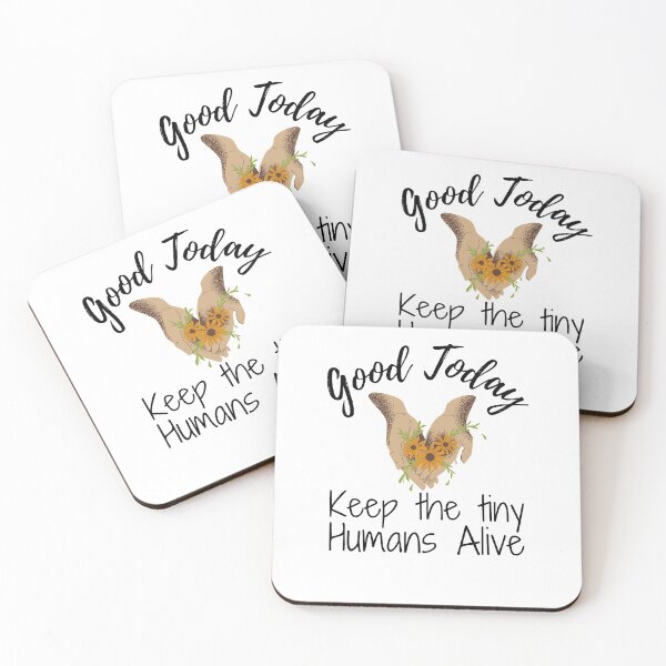 Item preview, Good Today Keep the tiny Humans Alive designed and sold by ThebestArtshop.