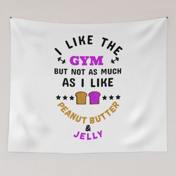Item preview, I Like The Gym, But Not As Much As I Like Peanut Butter & Jelly Black - Funny Gym designed and sold by GymWearDepot.