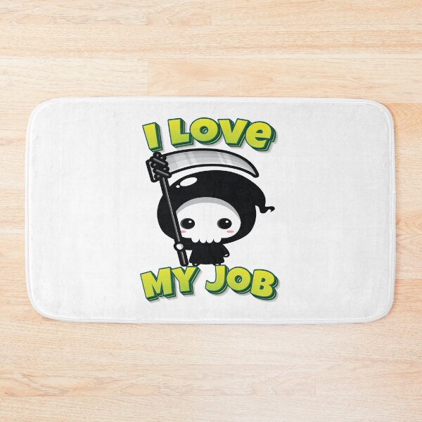 Item preview, I Love My Job Grim Reaper designed and sold by GoodVibesWX9.