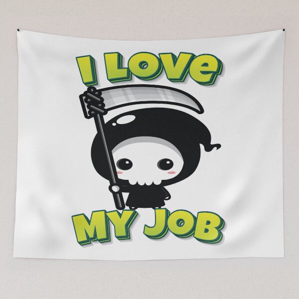 Item preview, I Love My Job Grim Reaper designed and sold by GoodVibesWX9.