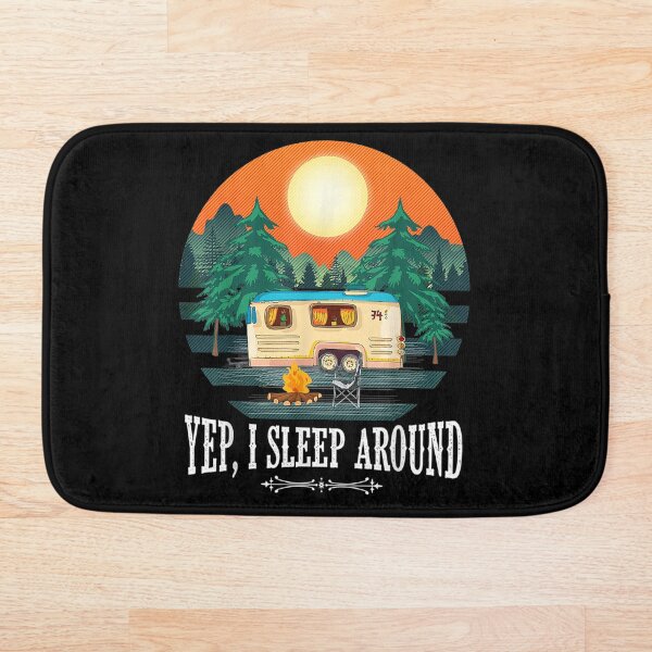 Happy Camper - Yep, I Sleep Around - Camping Makes Me Happy - Camp Crew Adventure Awaits Bath Mat