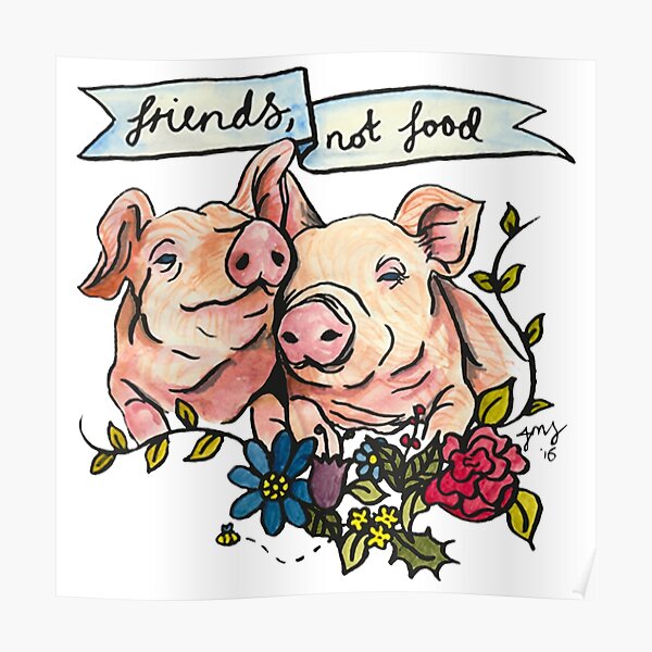 'Friends, not Food' Pig Veggie Vegan Illustration Poster
