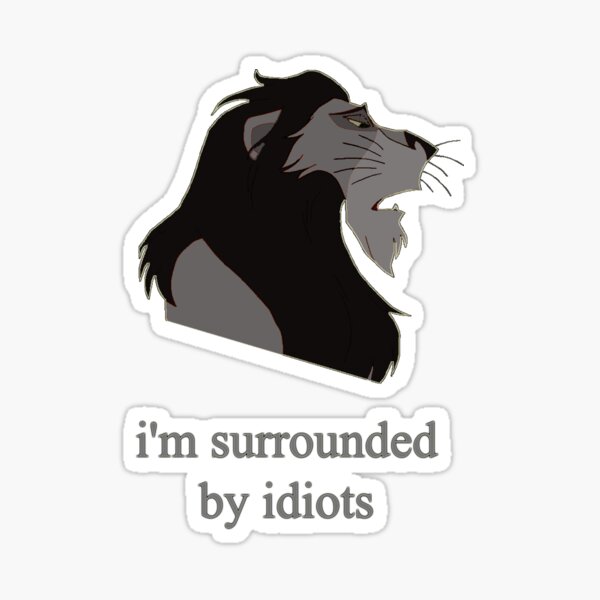 surrounded by idiots Sticker