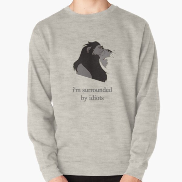 surrounded by idiots Pullover Sweatshirt