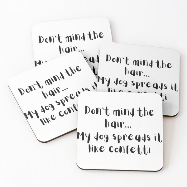 Item preview, Dog Hair Spreads like confetti designed and sold by abusygirl.