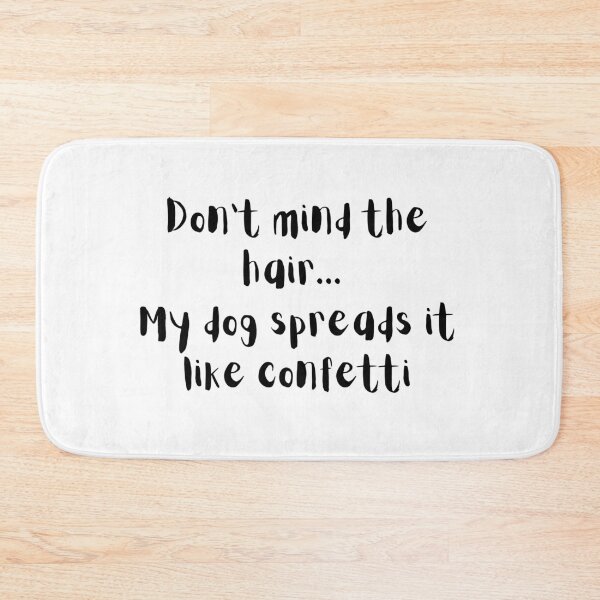 Item preview, Dog Hair Spreads like confetti designed and sold by abusygirl.
