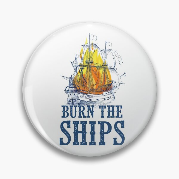 Item preview, Burn the ships designed and sold by SouthPrints.
