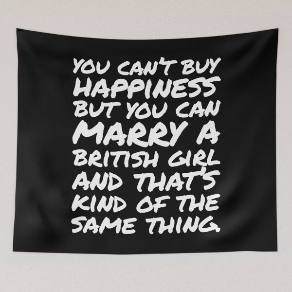 Item preview, You cant buy happiness but you can Marry a British Girl designed and sold by elhefe.