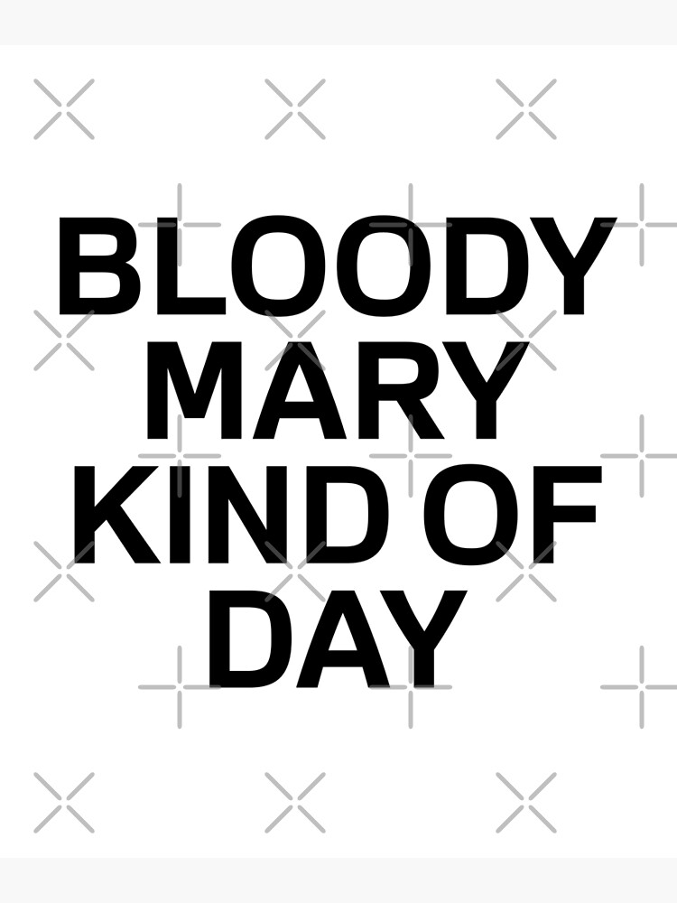 "Bloody Mary Kind Of Day Bloody Mary Lover" Poster for Sale by drakouv Redbubble